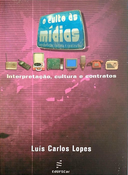 Livro o Culto Às Mídias: Interpretação, Cultura e Contratos Autor Lopes, Luís Carlos (2004) [usado]