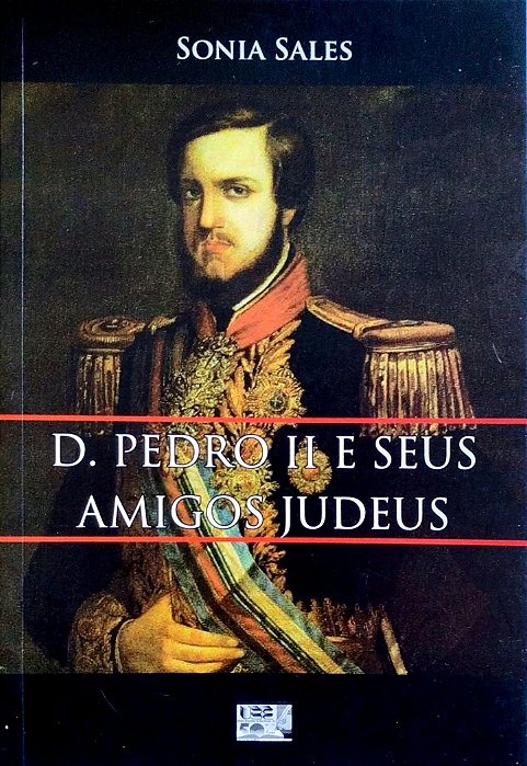 Livro D. Pedro Ii e seus Amigos Judeus Autor Sales, Sonia (2011) [seminovo]