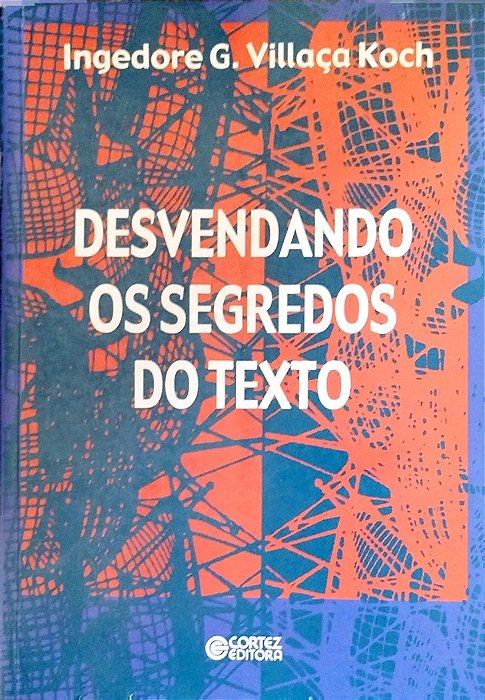Livro Desvendando os Segredos do Texto Autor Koch, Ingedore G. Villaça (2002) [seminovo]