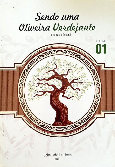 Livro Sendo Uma Oliveira Verdejante (e Outras Crônicas) Autor Lambeth, John John (2014) [seminovo]