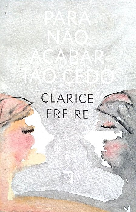 Livro para Não Acabar Tão Cedo Autor Freire, Clarice (2024) [seminovo]