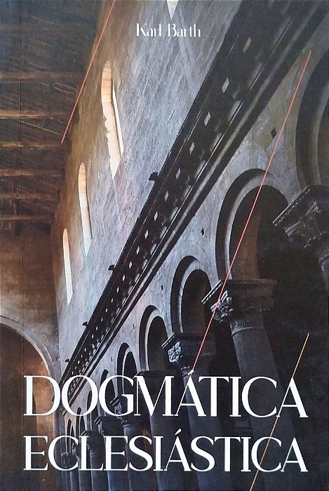 Livro Dogmática Eclesiástica Autor Barth, Karl (2017) [seminovo]