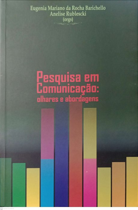 Livro Pesquisa em Comunicação: Olhares e Abordagens Autor Barichello (org), Eugenia Mariano da Rocha (2014) [seminovo]