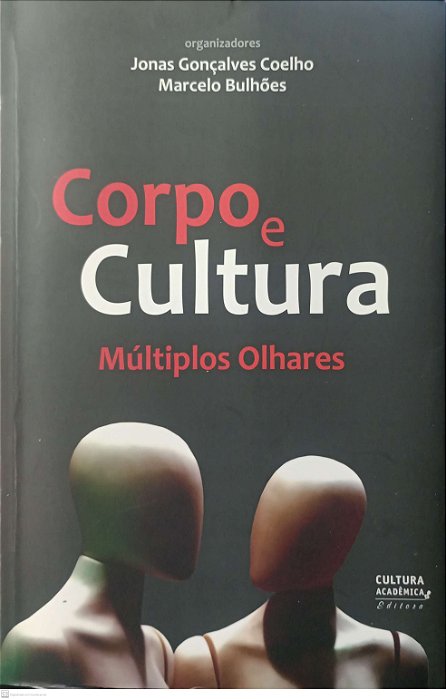 Livro Corpo e Cultura: Múltiplos Olhares Autor Coelho (org.), Jonas Gonçalves (2009) [seminovo]