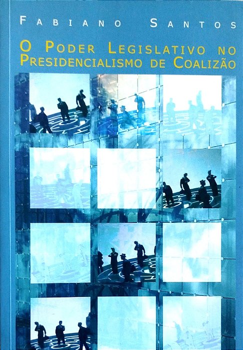 Livro o Poder Legislativo no Presidencialismo de Coalizão Autor Santos, Fabiano (2003) [novo]