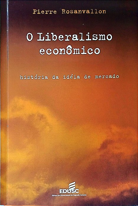 Livro o Liberalismo Econômico Autor Rosanvallon, Pierre (2002) [seminovo]