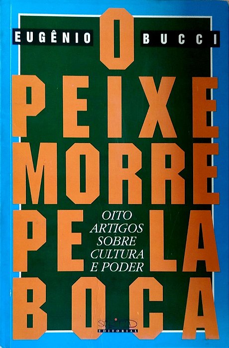 Livro o Peixe Morre pela Boca Autor Bucci, Eugênio (1993) [usado]