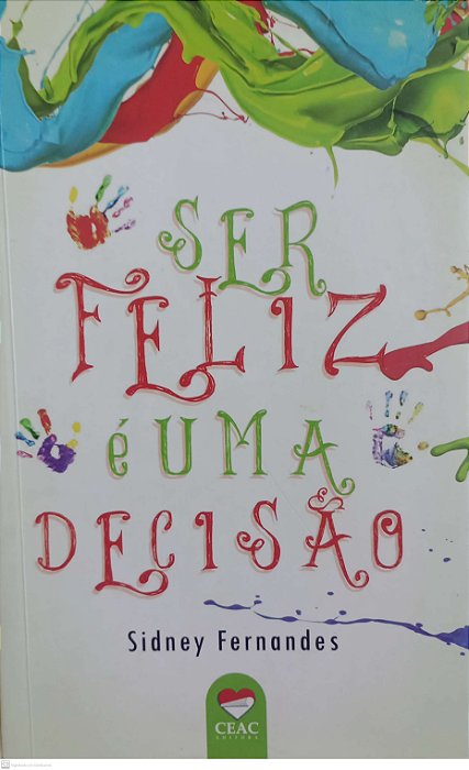 Livro Ser Feliz é Uma Decisão Autor Fernandes, Sidney (2015) [usado]