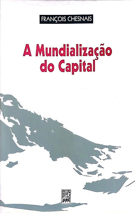 Livro a Mundialização do Capital Autor Chesnais, François (1996) [usado]