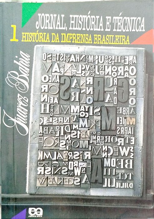 Livro Jornal, História e Técnica: História da Imprensa Brasileira Autor Bahia, Juarez (1990) [usado]