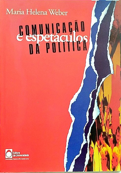 Livro Comunicação e Espetáculos da Política Autor Weber, Maria Helena (2000) [seminovo]
