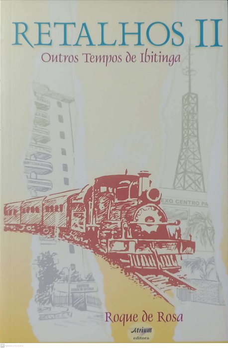 Livro Retalhos Ii: Outros Tempos de Ibitinga Autor Rosa, Roque de (2002) [usado]