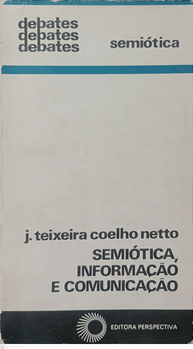 Livro Semiótica, Informação e Comunicação Autor Netto, J. Teixeira Coelho (1980) [usado]