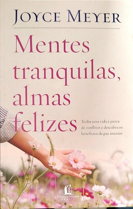 Livro Mente Tranquilas, Almas Infelizes Autor Meyer, Joyce (2022) [seminovo]