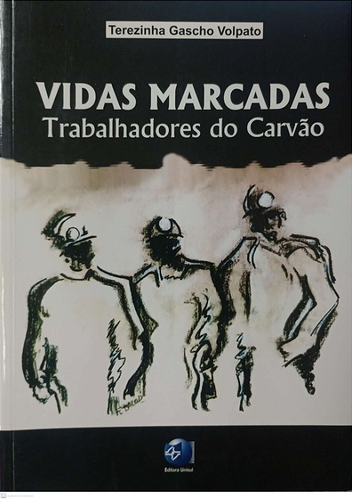 Livro Vidas Marcadas - Trabalhadores do Carvão Autor Volpato, Terezinha Gascho (2001) [usado]