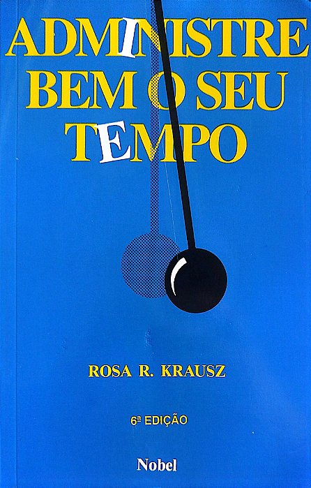 Livro Administre bem seu Tempo Autor Krausz, Rosa R. (1986) [seminovo]