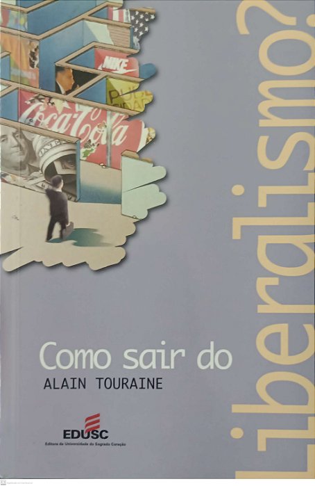 Livro Como Sair do Liberalismo ? Autor Touraine, Alain (1999) [seminovo]