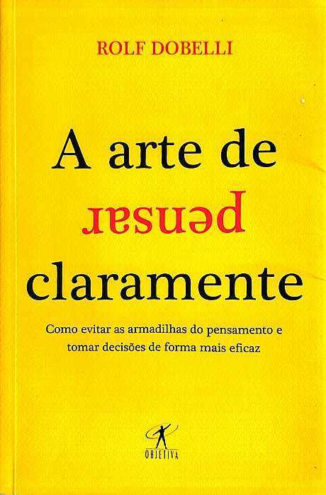 Livro a Arte de Pensar Claramente Autor Dobelli, Rolf (2013) [seminovo]