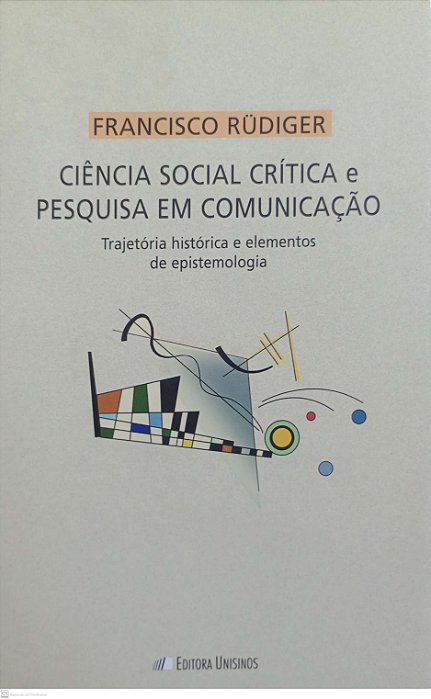 Livro Ciência Social Crítica e Pesquisa em Comunicação Autor Rudiger, Francisco (2002) [usado]