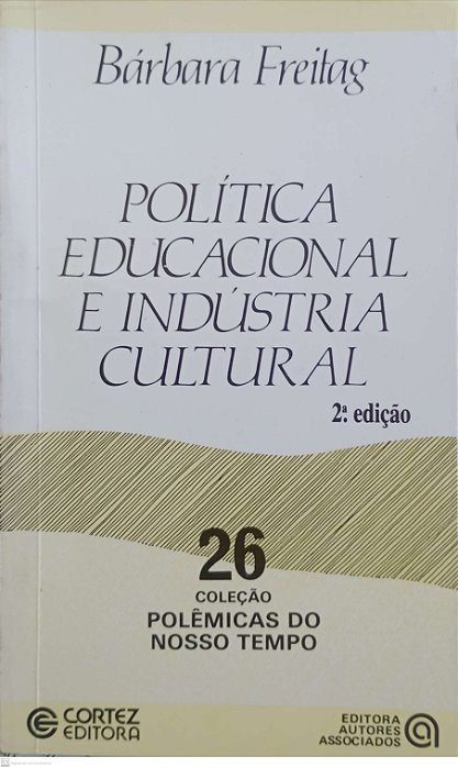 Livro Política Educacional e Indústria Cultural - Coleção Polêmicas do Nosso Tempo Autor Freitag, Bárbara (1989) [usado]