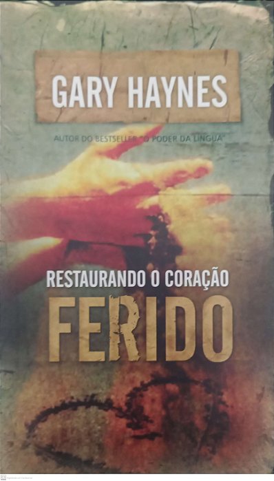 Livro Restaurando o Coração Ferido Autor Haynes, Gary (2005) [usado]