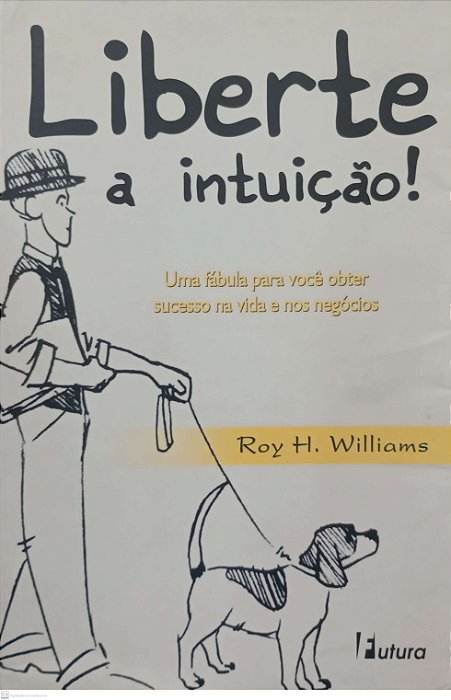 Livro Liberte a Intuição ! Autor Williams, Roy H. (2003) [usado]