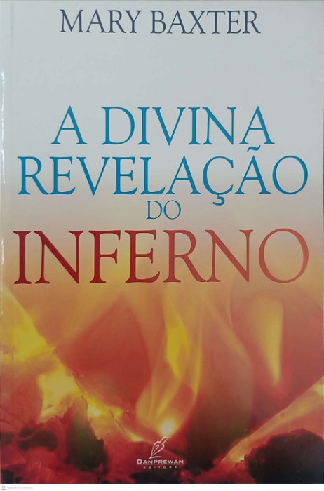 Livro a Divina Revelação do Inferno Autor Baxter, Mary (2008) [usado]