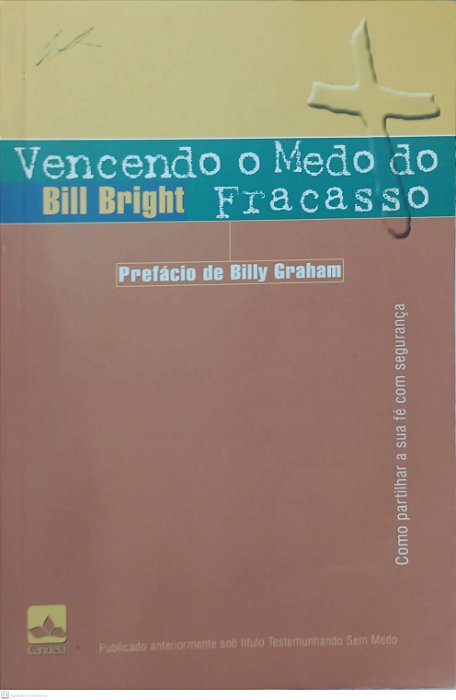 Livro Vencendo o Medo do Fracasso Autor Graham, Bill (2001) [usado]
