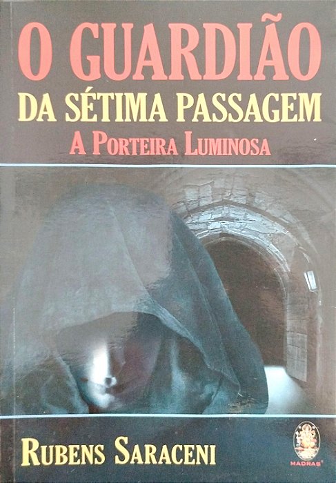 Livro o Guardião da Sétima Passagem: a Porteira Luminosa Autor Saraceni, Rubens (2006) [seminovo]