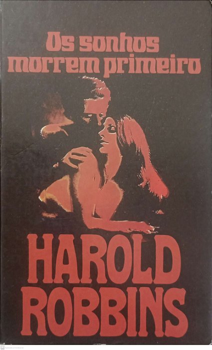 Livro os Sonhos Morrem Primeiro Autor Robbins, Harold (1984) [usado]