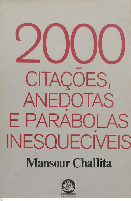 Livro 2000 Citações, Anedotas e Parábolas Inesquecíveis Autor Challita, Mansour [usado]