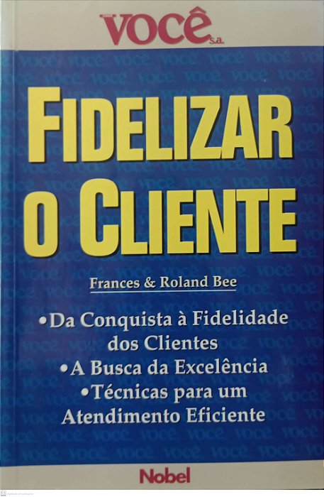 Livro Fidelizar o Cliente Autor Bee, Frances e Roland (2001) [usado]
