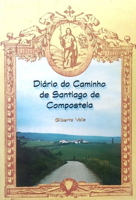 Livro Diário do Caminho de Santiago de Compostela Autor Valle, Gilberto (2014) [seminovo]