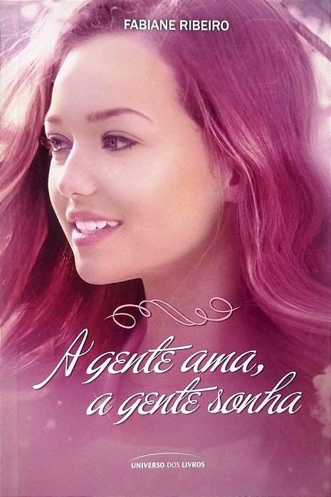Livro a Gente Ama, a Gente Sonha Autor Ribeiro, Fabiane (2016) [seminovo]