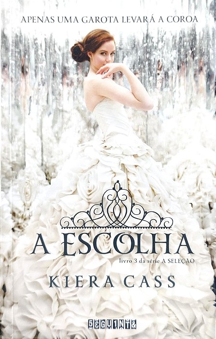 Livro a Escolha - a Seleção 3 Autor Cass, Kiera (2021) [seminovo]