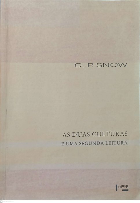 Livro as Duas Culturas e Uma Segunda Leitura Autor Snow, C.p. (1995) [usado]