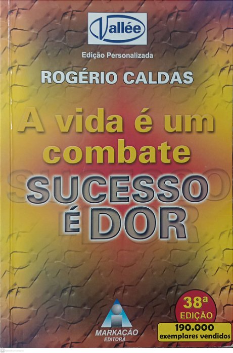 Livro a Vida é um Combate, Sucesso é Dor Autor Caldas, Rogério (2003) [usado]