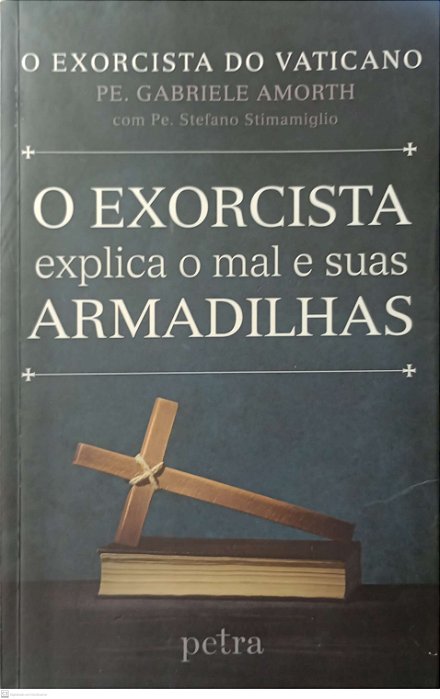 Livro o Exorcista Explica o Mal e suas Armadilhas Autor Amorth, Pe. Gabriele (2016) [usado]