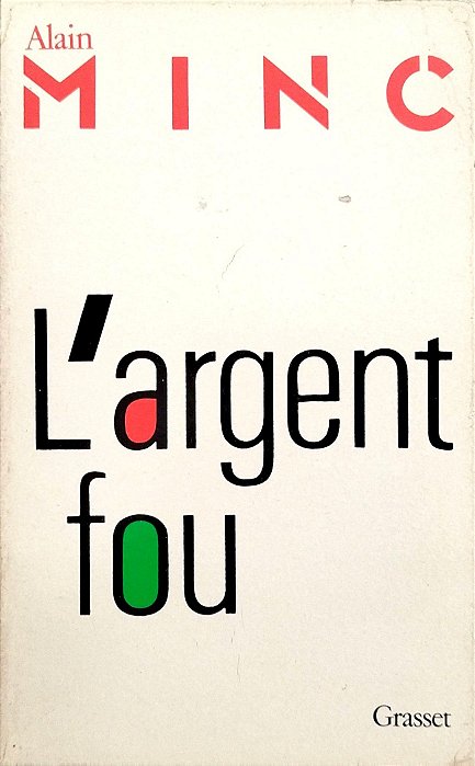 Livro L''argent Fou Autor Minc, Alain (1990) [usado]