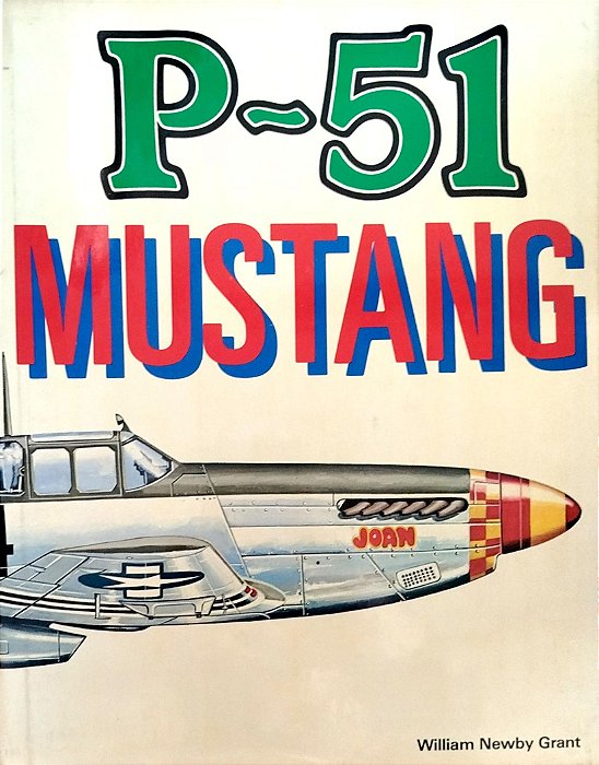 Livro P-51: Mustang Autor Grant, William Newby (1980) [usado]