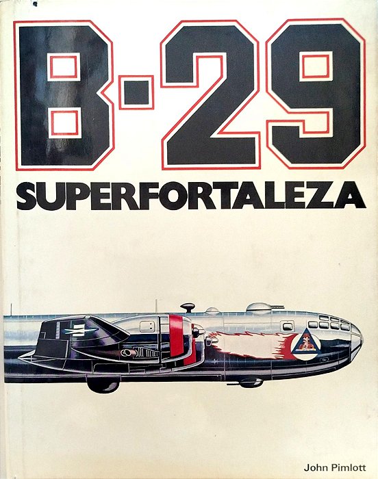 Livro B29: Superfortaleza Autor Pimlott, John (1980) [usado]