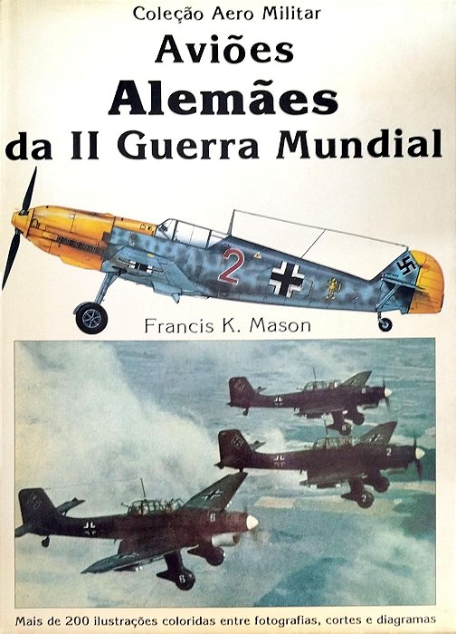 Livro Aviões Alemães da Ii Guerra Mundial Autor Mason, Francis K. (1984) [usado]