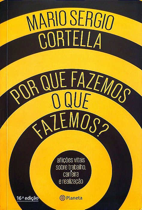 Livro por que Fazemos o que Fazemos? Autor Cortella, Mario Sergio (2016) [seminovo]