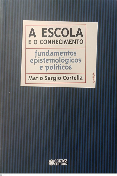 Livro a Escola e o Conhecimento Autor Cortella, Mario Sergio (2011) [seminovo]