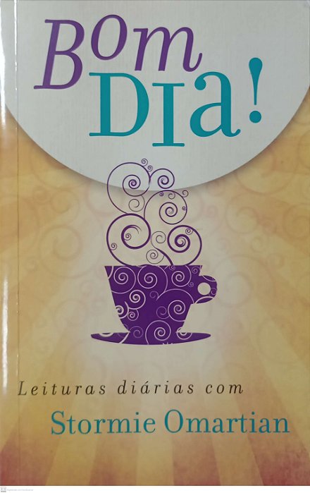 Livro Bom Dia ! Leituras Diárias com Stormie Omartian Autor Omartian, Stormie (2012) [seminovo]
