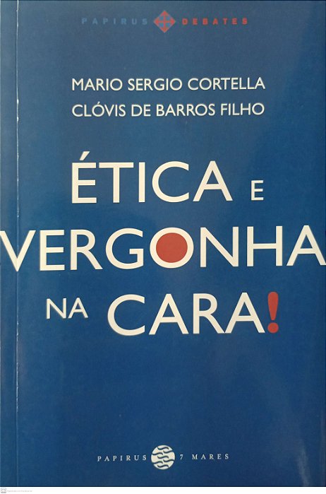 Livro Ética e Vergonha na Cara ! Autor Cortella, Mario Sergio (2014) [seminovo]