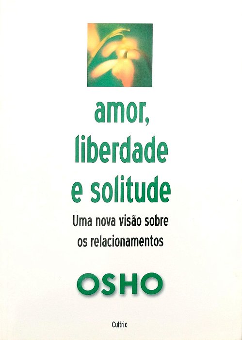 Livro Amor, Liberdade e Solitude Autor Osho (2006) [seminovo]