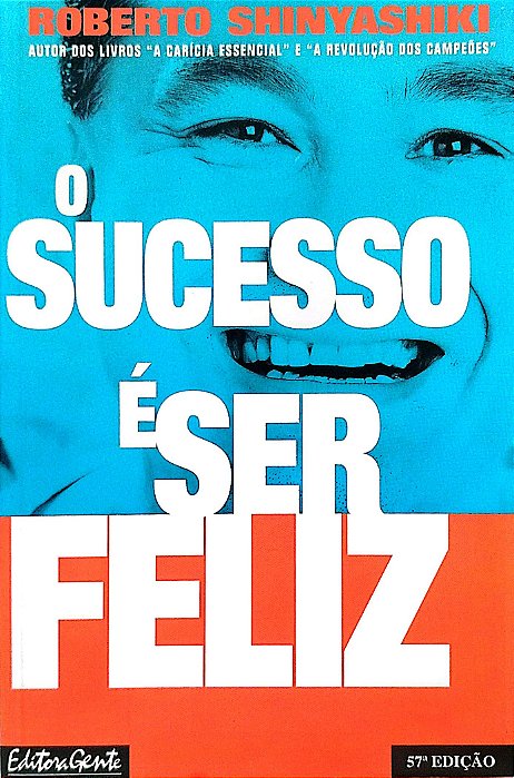 Livro o Sucesso é Ser Feliz Autor Shinyashiki, Roberto (1997) [usado]