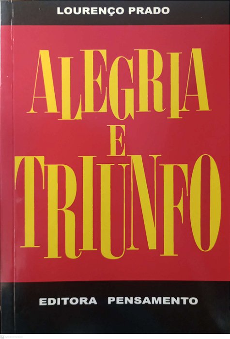 Livro Alegria e Triunfo Autor Prado, Lourenço (2013) [seminovo]