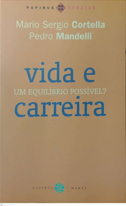 Livro Vida e Carreira: um Equilíbrio Possível ? Autor Cortella, Mario Sergio (2015) [usado]